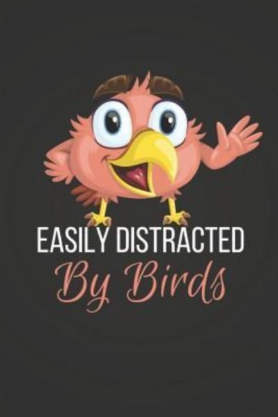 Cover for Blank Publishers · Easily Distracted by Birds (Taschenbuch) (2018)