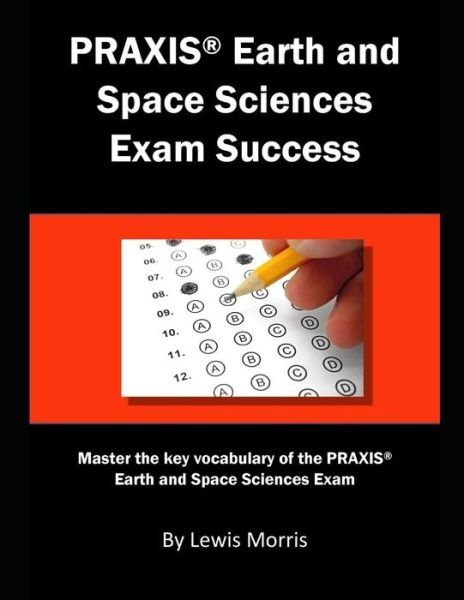 Cover for Lewis Morris · Praxis Earth and Space Sciences Exam Success (Taschenbuch) (2019)