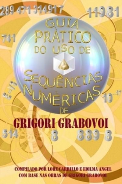 Cover for Grigori Grabovoi · Guia Pratico Do USO de Sequencias Numericas (Pocketbok) (2019)