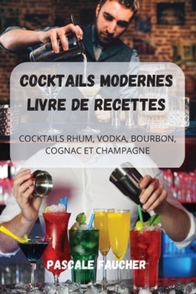 Cover for Pascale Faucher · Cocktails Modernes Livre de Recettes (Paperback Book) (2022)