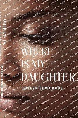 Cover for Joseph Egwurube · Where is My Daughter? (Paperback Book) (2023)