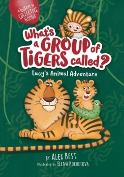 Cover for Alex Best · What's a Group of Tigers Called? Lucy's Animal Adventure (Paperback Book) (2020)