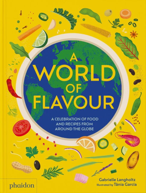 A World of Flavour: A Celebration of Food and Recipes from Around the Globe - Gabrielle Langholtz - Bücher - Phaidon Press Ltd - 9781838667702 - 10. Oktober 2024
