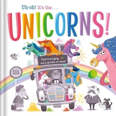 Cover for Igloobooks · Uh-Oh! It's the Unicorns! (Hardcover Book) (2021)