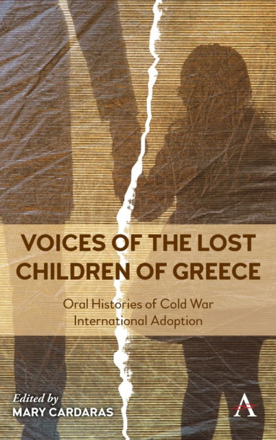 Cover for Cardaras, Mary (Ed) · Voices of the Lost Children of Greece: Oral Histories of Cold War International Adoption (Hardcover Book) (2023)