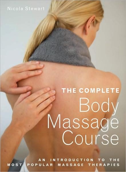 Cover for Nicola Stewart · The Complete Body Massage Course: An Introduction to the Most Popular Massage Therapies (Pocketbok) (2010)