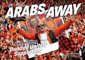 Cover for Steve Finan · Arabs Away: Celebrating Dundee United Supporters (Paperback Book) (2019)