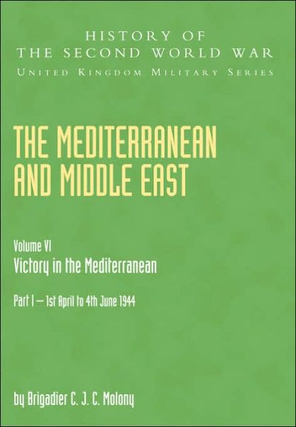 The Mediterranean and Middle East (Victory in the Mediterranean, 1st April to 4th June1944, Official Campaign History) - History of the Second World War: United Kingdom Military S. - C.J.C. Molony - Books - Naval & Military Press Ltd - 9781845740702 - August 26, 2004