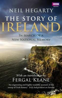 The Story of Ireland - Neil Hegarty - Kirjat - Ebury Publishing - 9781846079702 - torstai 5. heinäkuuta 2012