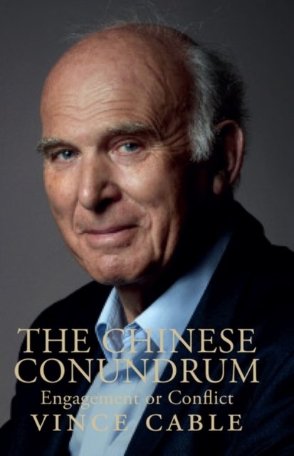 Cover for Vince Cable · The Chinese Conundrum: New Paperback Edition: Updated, Revised and Expanded (Paperback Book) (2023)