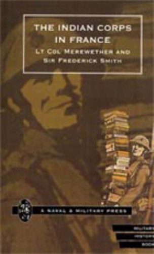 Cover for By Lt Col Merewether and Sir Frederick S · Indian Corps in France (Hardcover bog) (2006)