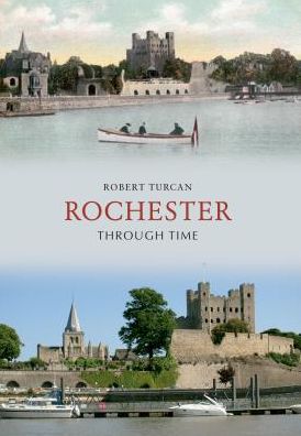 Cover for Robert Turcan · Rochester Through Time - Through Time (Paperback Book) (2011)