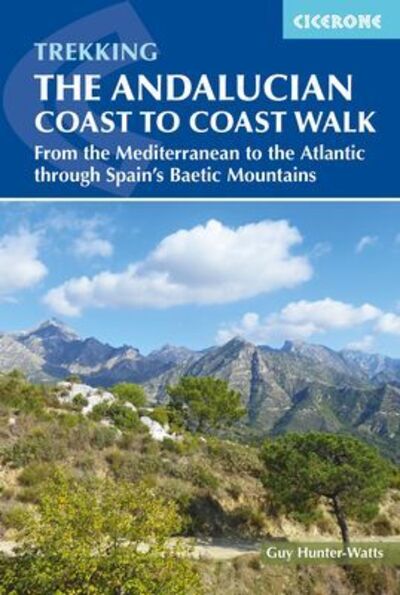 The Andalucian Coast to Coast Walk: From the Mediterranean to the Atlantic through the Baetic Mountains - Guy Hunter-Watts - Bøger - Cicerone Press - 9781852849702 - 12. juli 2018