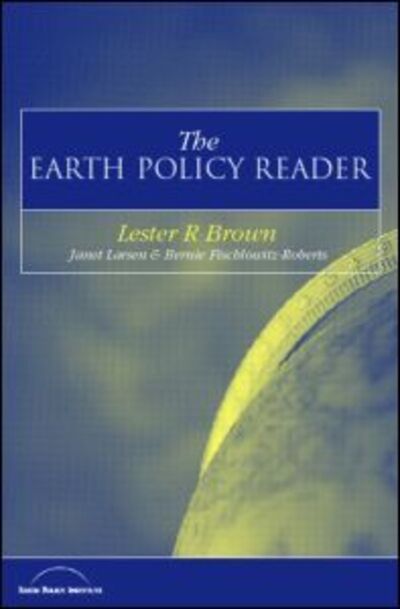 Cover for Lester R. Brown · The Earth Policy Reader: Today's Decisions, Tomorrow's World (Paperback Book) (2003)