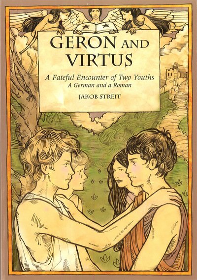Cover for Jakob Streit · Geron and Virtus: A Fateful Encounter of Two Youths: A German and a Roman (Paperback Book) (2006)