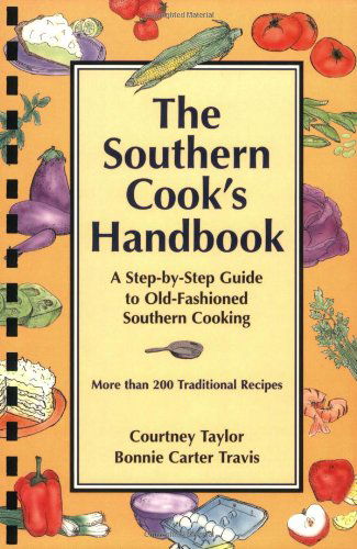 Cover for Courtney Taylor · The Southern Cook's Handbook: a Step-by-step Guide to Old-fashioned Southern Cooking (Spiral Book) (2004)