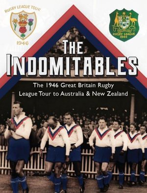 The Indomitables: Rugby League's Greatest Tour - Martin Whitcombe - Livros - St David's Press - 9781902719702 - 18 de julho de 2024
