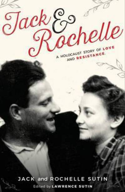 Cover for Lawrence Sutin · Jack &amp; Rochelle: A Holocaust Story Of Love And Resistance (Paperback Book) (2016)