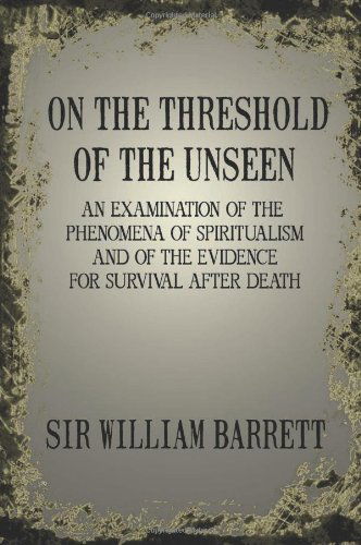 On the Threshold of the Unseen - William Barrett - Libros - White Crow Books - 9781908733702 - 15 de octubre de 2012