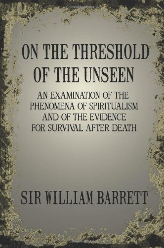On the Threshold of the Unseen - William Barrett - Books - White Crow Books - 9781908733702 - October 15, 2012