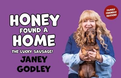 Cover for Janey Godley · Honey Found a Home: The Lucky Sausage! (Hardcover Book) (2022)