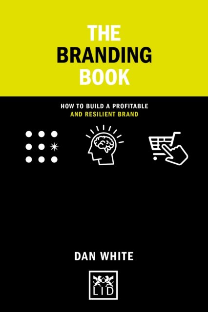 Cover for Dan White · The Smart Branding Book: How to build a profitable and resilient brand (Paperback Book) (2023)