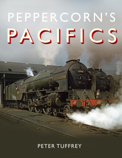 Cover for Peter Tuffrey · Peppercorn's Pacifics (Innbunden bok) (2017)