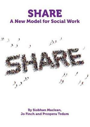 Share: A New Model for Social Work - Siobhan Maclean - Książki - Kirwin Maclean Associates - 9781912130702 - 2018