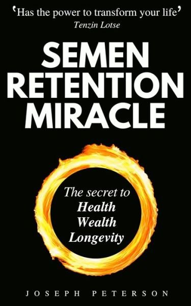 Cover for Joseph Peterson · Semen Retention Miracle: Secrets of Sexual Energy Transmutation for Wealth, Health, Sex and Longevity (Cultivating Male Sexual Energy) (Paperback Bog) (2020)