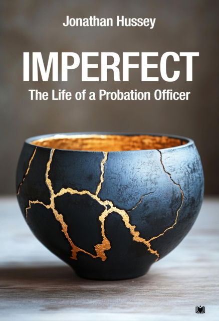 Imperfect: The Life of a Probation Officer - Jonathan Hussey - Books - Hawksmoor Publishing - 9781914066702 - June 2, 2025