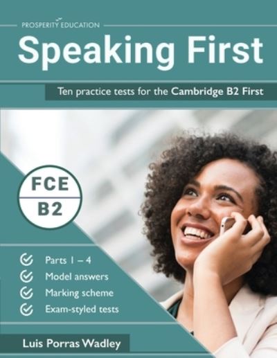 Speaking First: Ten practice tests for the Cambridge B2 First - Luis Porras Wadley - Libros - Prosperity Education - 9781916129702 - 14 de julio de 2019