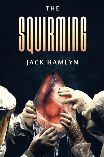 Cover for Jack Hamlyn · The Squirming (Paperback Book) (2016)