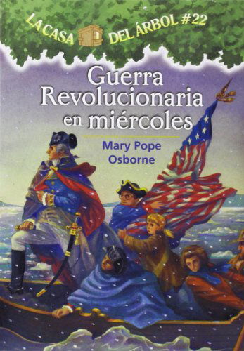 Guerra Revolucionaria en Miercoles / Revolutionary War on Wednesday (La Casa Del Arbol / Magic Tree House) (Spanish Edition) - Mary Pope Osborne - Books - Lectorum Pubns (Juv) - 9781933032702 - April 1, 2011