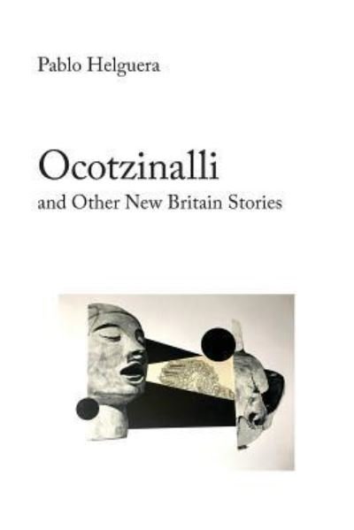 Cover for Pablo Helguera · Ocotzinalli (and Other New Britain Stories) (Paperback Book) (2019)
