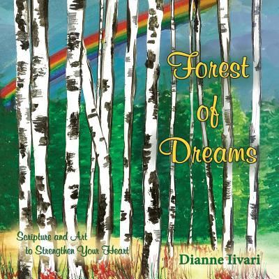 Cover for Dianne Iivari · Forest of Dreams: Scripture and Art to Strengthen Your Heart - Scripture and Art to Strengthen Your Heart (Paperback Book) (2018)