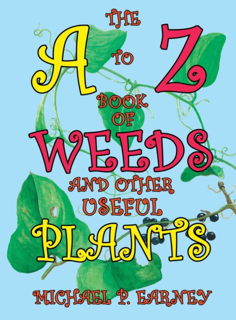 Cover for Michael P Earney · The A to Z Book of Weeds and Other Useful Plants (Hardcover Book) (2019)