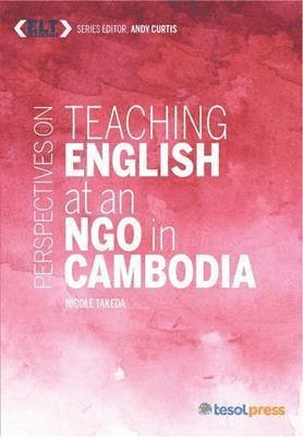 Cover for Nicole Takeda · Perspectives on Teaching English at an NGO in Cambodia - ELT in Context (Pocketbok) (2015)