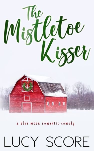 Cover for Lucy Score · The Mistletoe Kisser : A Small Town Love Story (Paperback Bog) (2020)