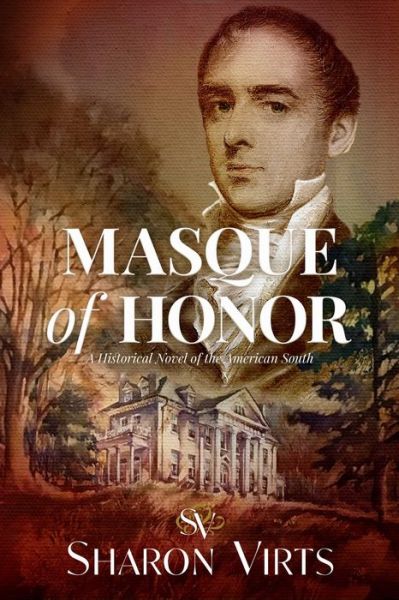 Cover for Sharon Virts · Masque of Honor: A Historical Novel of the American South (Hardcover Book) (2021)