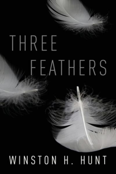 Cover for Winston H Hunt · Three Feathers (Paperback Book) (2019)