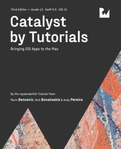 Cover for Bencevic Marin Bencevic · Catalyst by Tutorials (Third Edition): Bringing iOS Apps to the Mac (Taschenbuch) (2022)