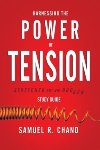 Cover for Sam Chand · Harnessing the Power of Tension - Study Guide: Stretched but Not Broken (Taschenbuch) (2020)