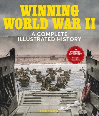 Cover for David Schonauer · Winning World War Ii: A Complete Illustrated History (Hardcover Book) (2021)