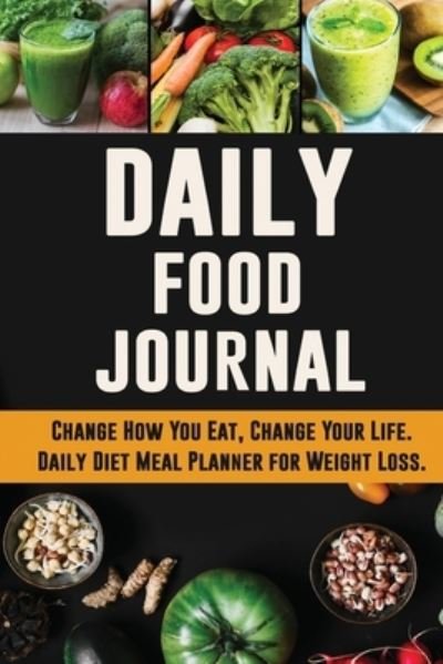 Cover for Pimpom Pretty Planners · Daily Food Journal: Change How You Eat, Change Your Life Daily Diet Meal Planner for Weight Loss 12 Week Food Tracker with Motivational Quotes (Pocketbok) (2020)