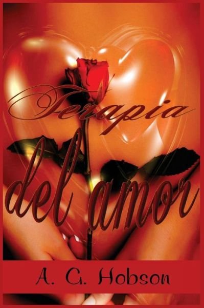 Terapia del amor - A G Hobson - Bøger - Createspace Independent Publishing Platf - 9781974424702 - 9. august 2017
