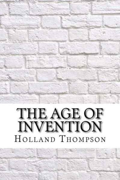 Cover for Holland Thompson · The Age of Invention (Paperback Book) (2017)