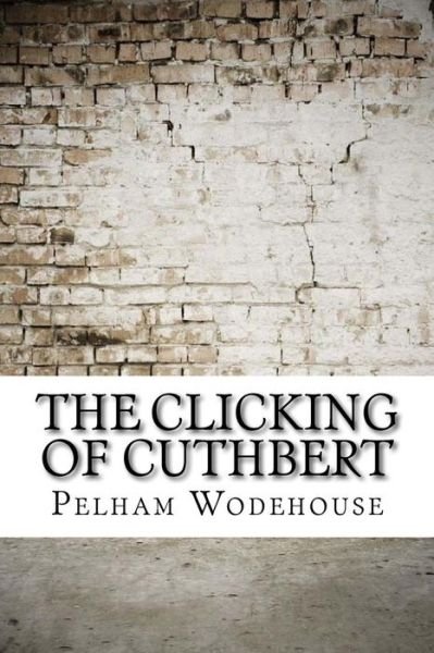 Cover for P G Wodehouse · The Clicking of Cuthbert (Paperback Book) (2017)