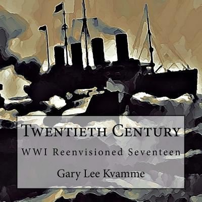 Twentieth Century - Gary Lee Kvamme - Bücher - Createspace Independent Publishing Platf - 9781976248702 - 10. September 2017
