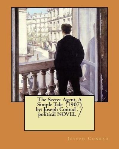 Cover for Joseph Conrad · The Secret Agent, A Simple Tale (1907) by (Paperback Bog) (2017)