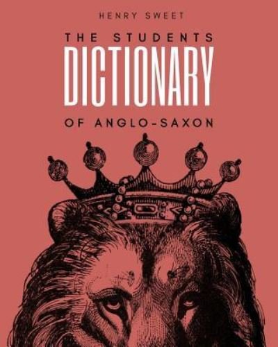 Cover for Henry Sweet · The Students Dictionary of Anglo-Saxon (Pocketbok) (2017)